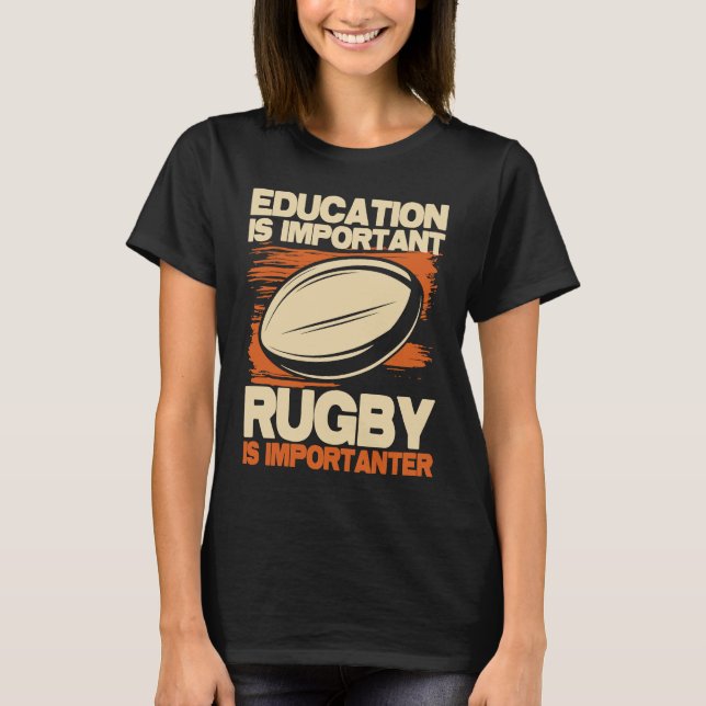 Education Is Important Rugby Is Importanter  Sport T Shirt (Framsida)