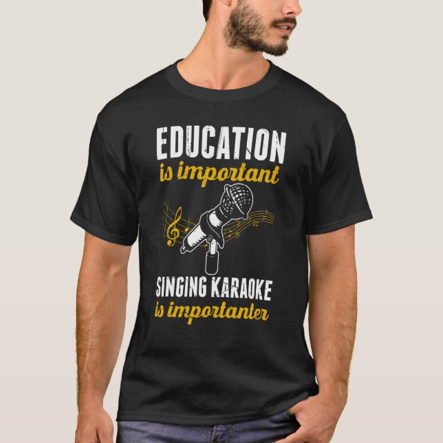 Education Is Important Singing Karaoke Is Importan T Shirt (Framsida)
