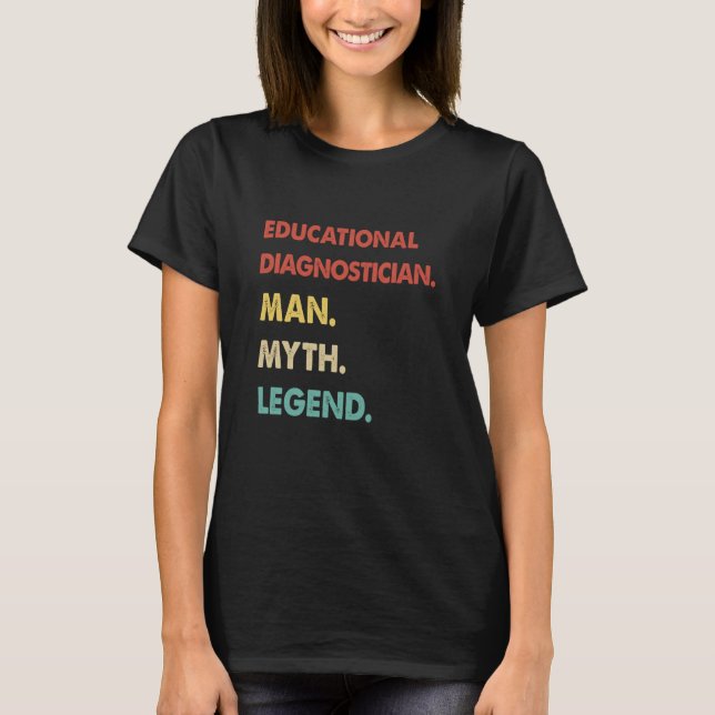 Educational Diagnostician Man Myth Legend  1 T Shirt (Framsida)