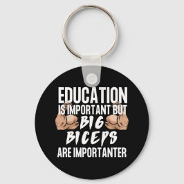 EducationIsImportant, men Big Bicepsareär viktiga Nyckelring