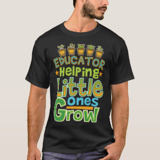 Educator Helping Lilu2019 Ones Grow Life Quote Tea T Shirt