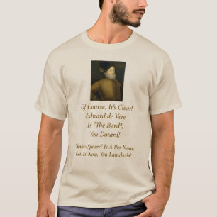 Edward de Vere är Bard, din Dotard! T-Skift T Shirt