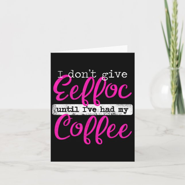 Eeffoc Coffee stavade bakåt jag inte Ge Eeffo Kort (Framsida)