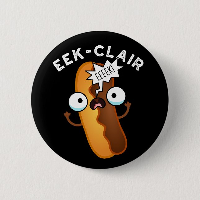 Eek-clair Funny Eclair Pun Mörk BG Knapp (Framsida)