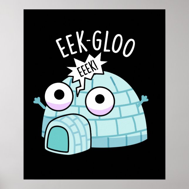 Eek-gloo Funny Igloo Pun Mörk BG Poster (Framsidan)