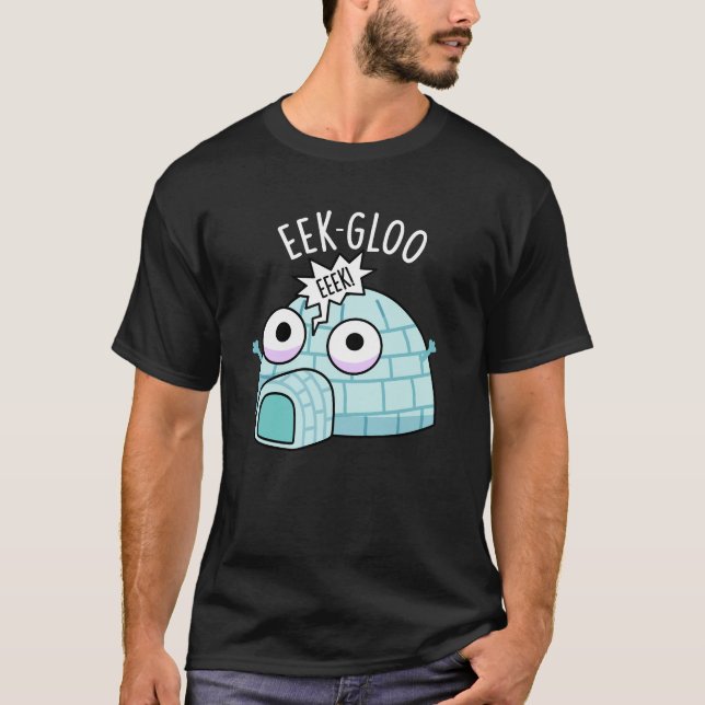 Eek-gloo Funny Igloo Pun Mörk BG T Shirt (Framsida)