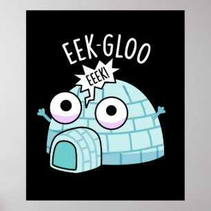 Eek-gloo Rolig Igloo Puns Mörk Bakgrund Poster