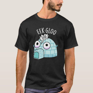 Eek-gloo Roligt Igloo Skämt Mörk Bakgrund T Shirt