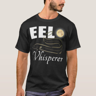 Eel Whisperer - fiske T Shirt