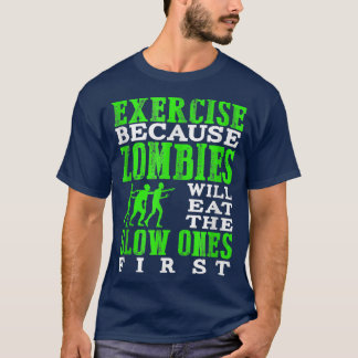 Eercise Because Zombies Will Eat The Slow Ones Fir T Shirt