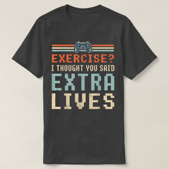 Eercise, jag trodde att du sa att Etra Lives Funny T Shirt (Design framsida)