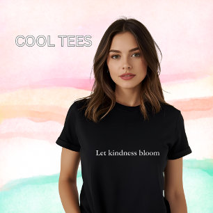 Eestesiskt citat Låt välvilligt blomma T Shirt