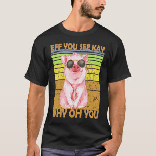 EFF Du ser Kay Varför Gris Retro-Vintagen? T Shirt
