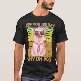 EFF Du ser Kay Varför Gris Retro-Vintagen? T Shirt