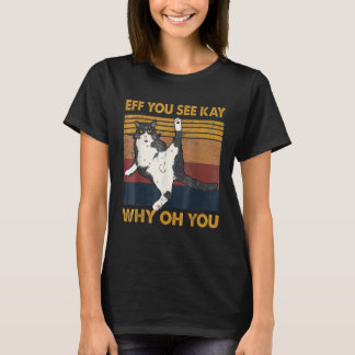 Eff You See Kay Cat Why Oh You , Yogakatt T Shirt