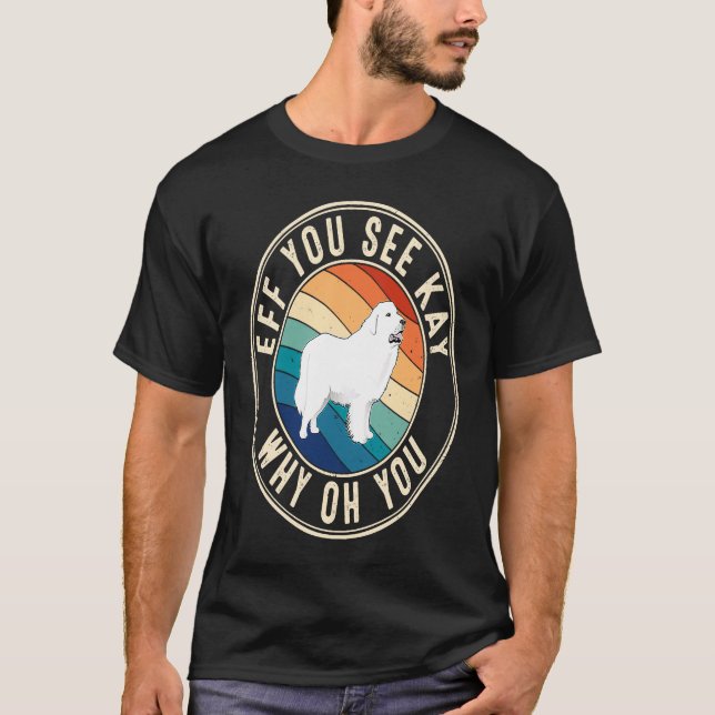Eff You See Kay Retro 80s Great Pyrenees T Shirt (Framsida)