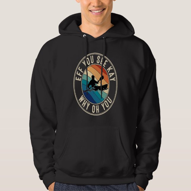 Eff You See Kay Retro 80s Kayak Hoodie (Framsida)