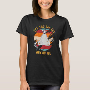 Eff You See Kay Varför Oh Du Söt Ringstjärtad Lemu T Shirt