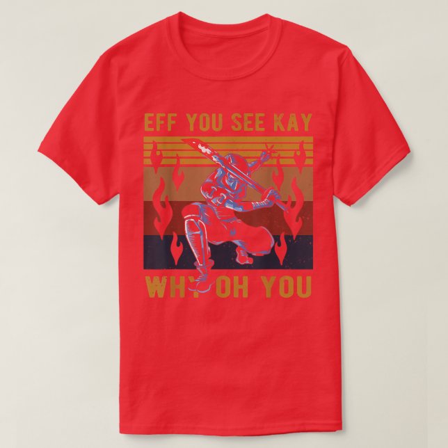 Eff You See Kay Why Oh You Cool Samurai Ninja  T Shirt (Design framsida)