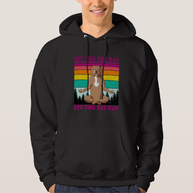 Eff You See Kay Why Oh You  Pitbull Dog Yoga Vinta Hoodie (Framsida)