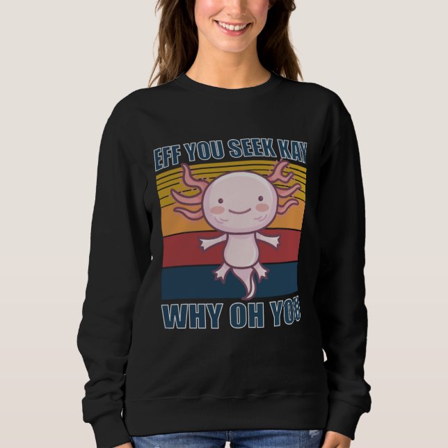 Eff you seek kay why oh you retro axolotl t shirt (Framsida)