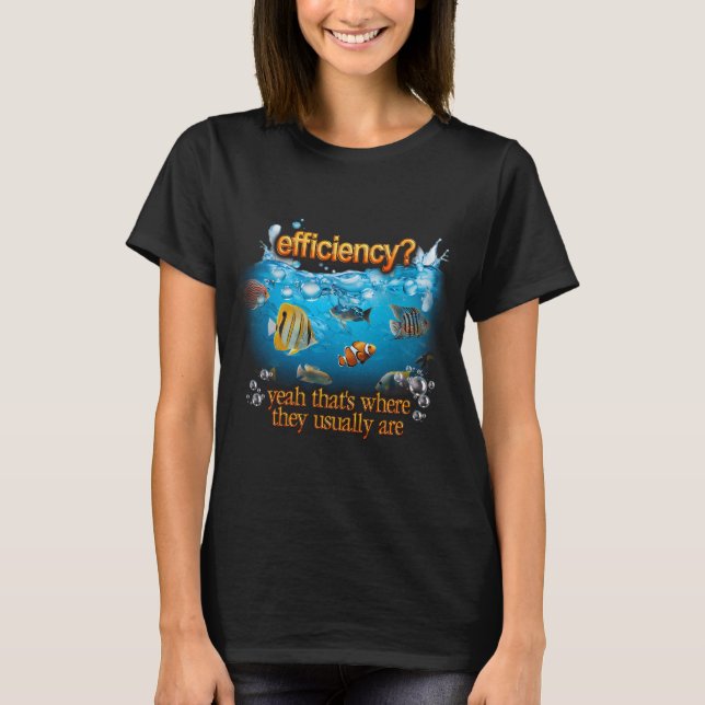 Effektivitet Fisk i Hav Puns T Shirt (Framsida)
