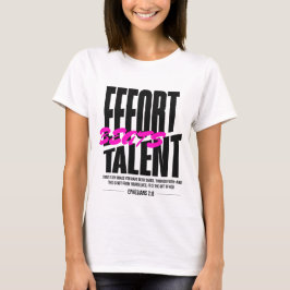 Effort Beats Talent T Shirt