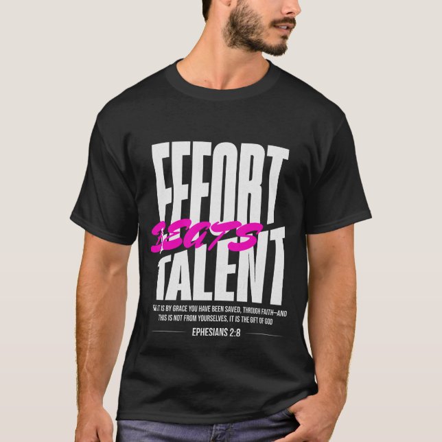 Effort Beats Talent T Shirt (Framsida)