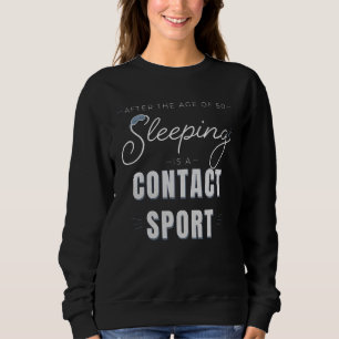 Efter 50 års ålder är sömn en kontaktsport t shirt