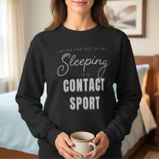Efter 50 års ålder är sömn en kontaktsport t shirt