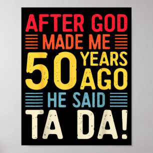 Efter att Gud Gjorde Mig För 50 År Sedan Sa Han Ta Poster