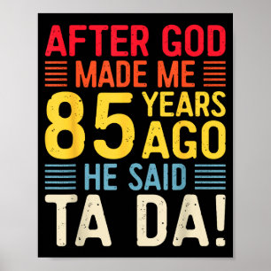 Efter att Gud Gjorde Mig För 85 År Sedan Sa Han Ta Poster