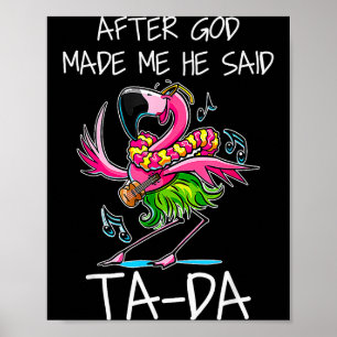 Efter att Gud Gjorde Mig Sa Han Ta-da Rolig Flamin Poster