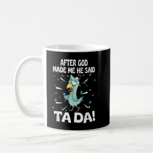 Efter att Gud gjorde mig sa han Ta Da Rolig kyckli Kaffemugg