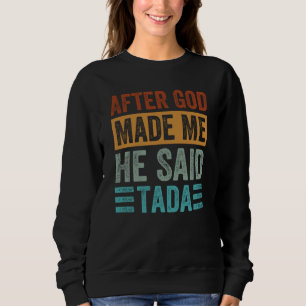Efter att Gud skapade mig sa han Tada Ironisk Cit T Shirt