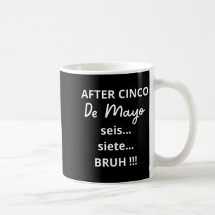 Efter Cinco De Mayo 6-7 Bruh Roligt Meme, Mexikans Kaffemugg