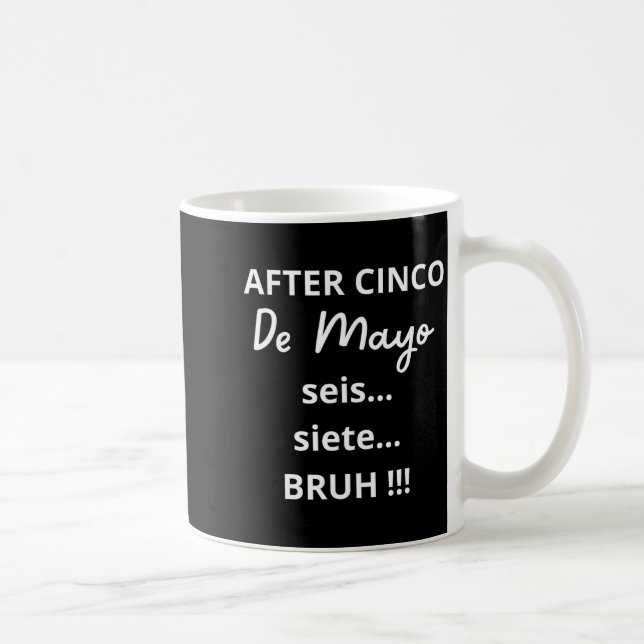 Efter Cinco De Mayo 6-7 Bruh Roligt Meme, Mexikans Kaffemugg (Höger)