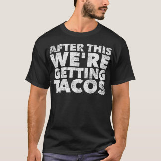 Efter det här blir Tacos funny mexikan T Shirt