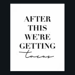 Efter det här får vi Tacos Poster<br><div class="desc">Efter det här får vi Tacos</div>