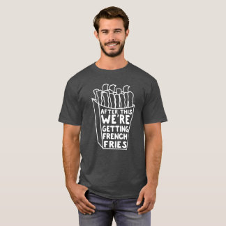 Efter detta får vi pommes frites t shirt