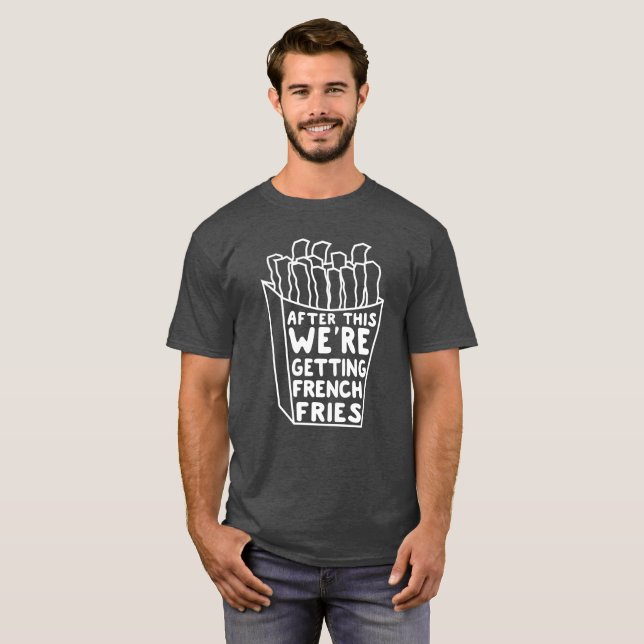 Efter detta får vi pommes frites t shirt (Hel framsida)