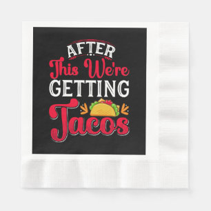 Efter detta ska vi äta tacos pappersservett