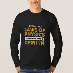Efter fysikens lagar är allt annat Opini T Shirt