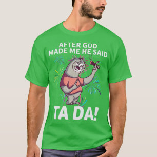 Efter Gud gjorde mig en slarvig gåva till älskare T Shirt