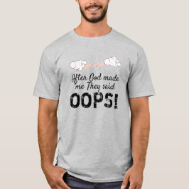 Efter Gud sa att de sa "OOPS"! T Shirt