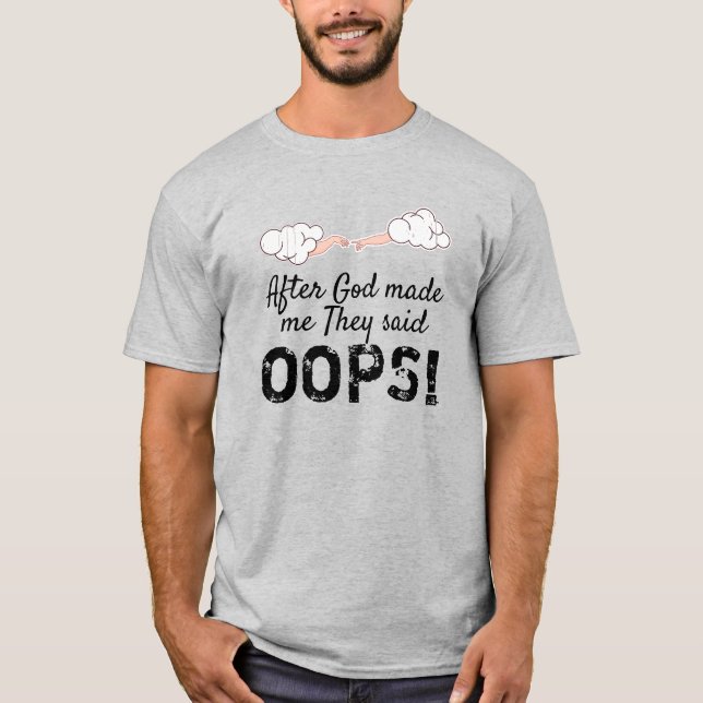 Efter Gud sa att de sa "OOPS"! T Shirt (Framsida)