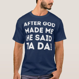 Efter Gud sa att han sa Ta Da 1 T Shirt
