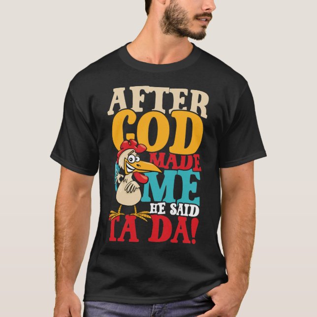 Efter Gud sa att jag sa Ta Da Chicken T Shirt (Framsida)
