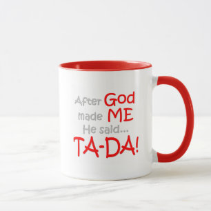 Efter guden gjorde mig, sade han….,TA-DA!! Mugg