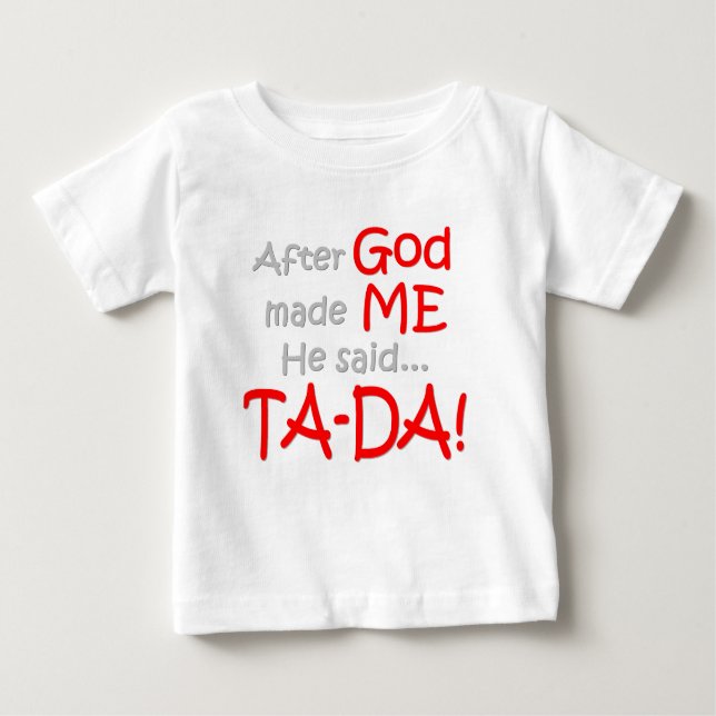 Efter guden gjorde mig, sade han….,TA-DA!! Tee Shirt (Framsida)